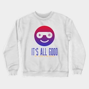 All Good, My Game's on Pause, Gamer gift Crewneck Sweatshirt